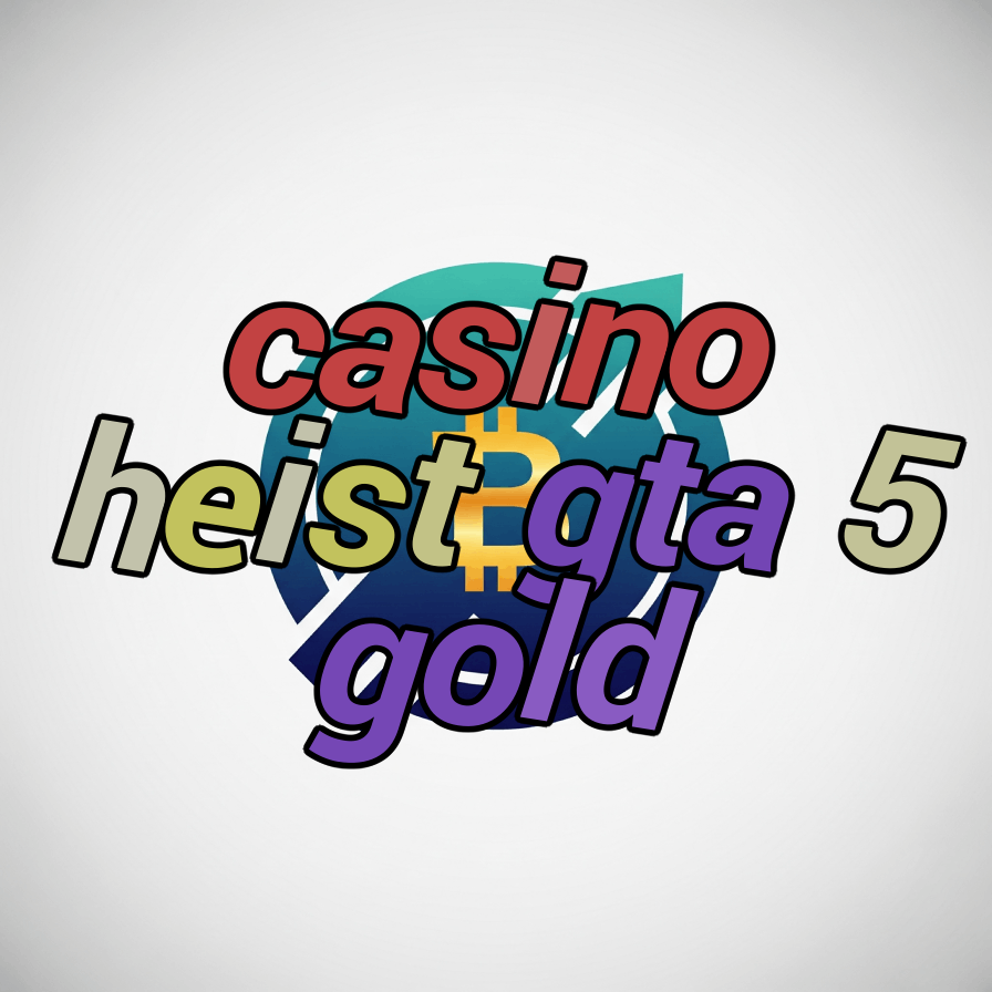 casino heist gta 5 gold